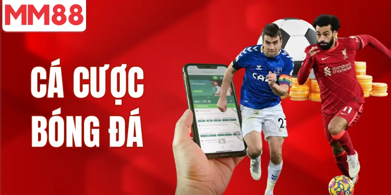 Cược Bóng Đá MM88 Chuẩn Xác Từ A Đến Z Hiệu Quả Cược Bóng Đá MM88 Chuẩn Xác Từ A Đến Z Hiệu Quả